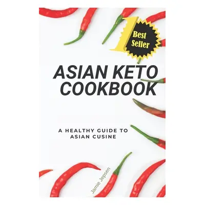 "Asian Keto Cookbook: Healthy Guide to Asian Cuisine" - "" ("Jepsen Frankie")(Paperback)