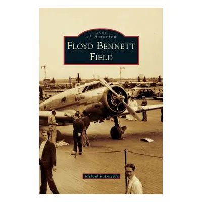 "Floyd Bennett Field" - "" ("Porcelli Richard V.")(Pevná vazba)