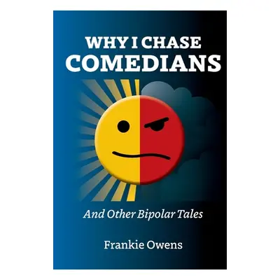 "Why I Chase Comedians: And Other Bipolar Tales" - "" ("Owens Frankie")(Paperback)