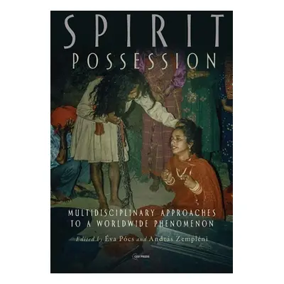 "Spirit Possession: Multidisciplinary Approaches to a Worldwide Phenomenon" - "" ("Pcs va")(Pevn