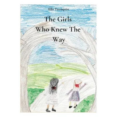 "The Girls Who Knew The Way" - "" ("Turnquist Ella")(Paperback)