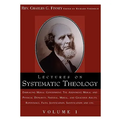 "Lectures on Systematic Theology Volume 1" - "" ("Finney Charles Grandison")(Pevná vazba)