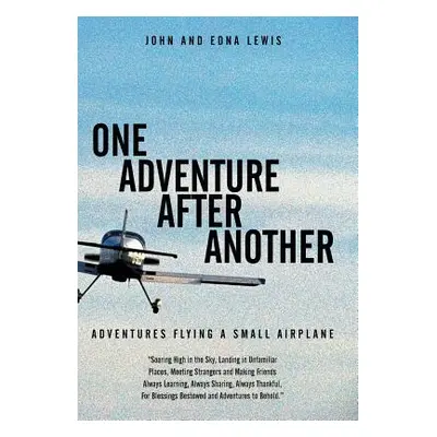 "One Adventure After Another: Adventures Flying a Small Airplane" - "" ("Lewis John and Edna")(P