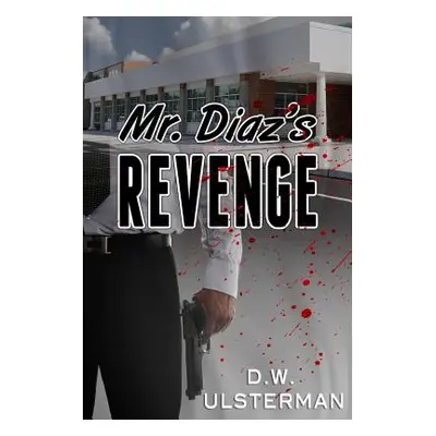 "Mr. Diaz's Revenge" - "" ("Ulsterman D. W.")(Paperback)