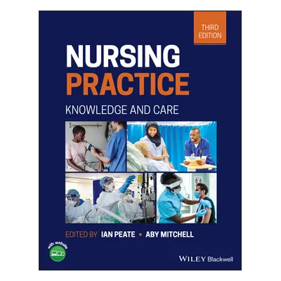 "Nursing Practice - Knowledge and Care 3rd Edition" - "" ("Peate I")(Paperback / softback)