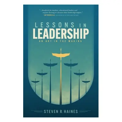 "Lessons in Leadership: An Art In The Making" - "" ("Haines Steven R.")(Paperback)