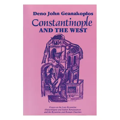 "Constantinople and the West: Essays on the Late Byzantine