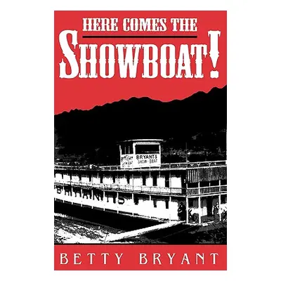 "Here Comes the Showboat!" - "" ("Bryant Betty")(Paperback)