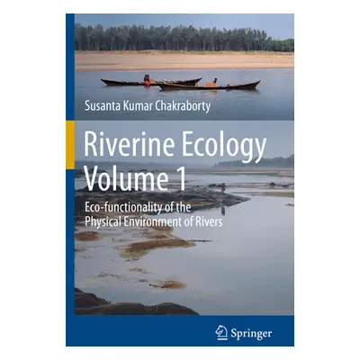 "Riverine Ecology Volume 1: Eco-Functionality of the Physical Environment of Rivers" - "" ("Chak