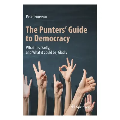 "The Punters' Guide to Democracy: What It Is, Sadly; And What It Could Be, Gladly" - "" ("Emerso