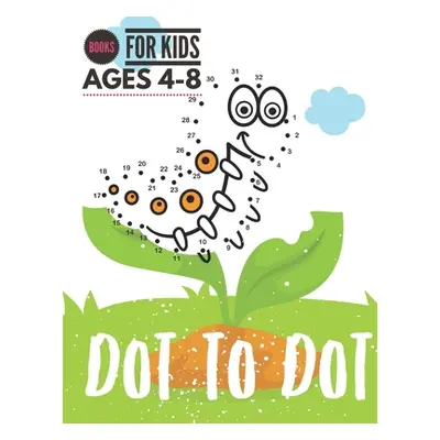 "Dot to Dot: Books For Kids Ages 4-8, Connect the Dots Puzzles count and color for Fun and Learn