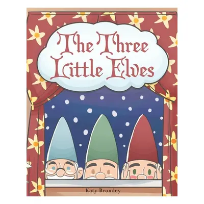 "The Three Little Elves" - "" ("Bromley Katy")(Paperback)