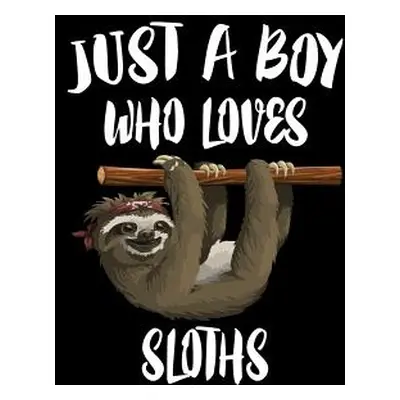 "Just A Boy Who Loves Sloths: Animal Nature Collection" - "" ("Marcus Marko")(Paperback)