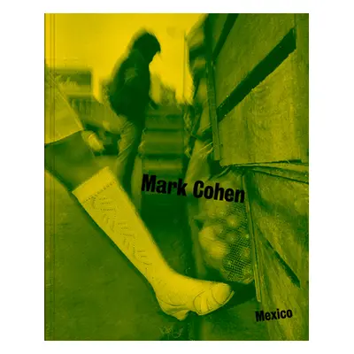 "Mexico: Photographs by Mark Cohen" - "" ("Cohen Mark")(Pevná vazba)