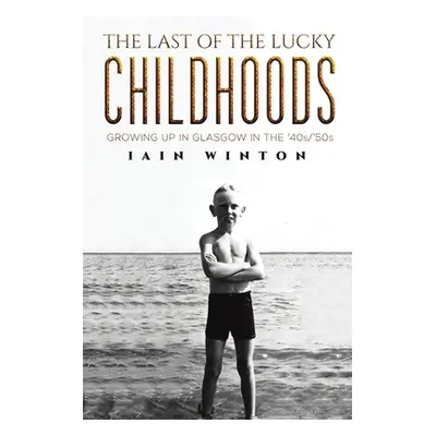 "The Last of the Lucky Childhoods" - "" ("Winton Iain")(Paperback)