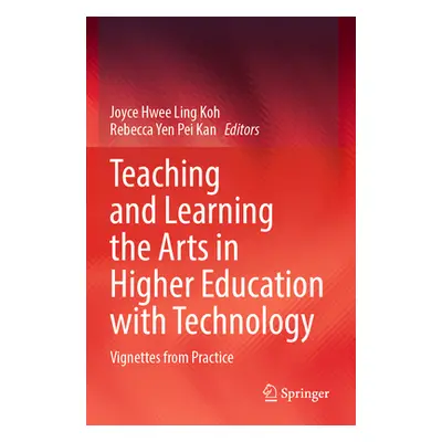 "Teaching and Learning the Arts in Higher Education with Technology: Vignettes from Practice" - 