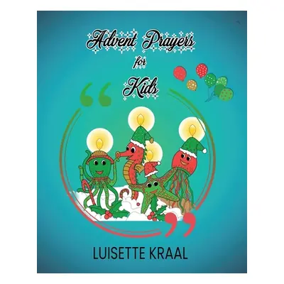 "Advent Prayers for Kids" - "" ("Kraal Luisette")(Paperback)