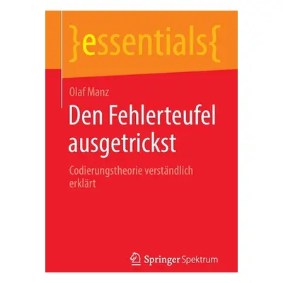 "Den Fehlerteufel Ausgetrickst: Codierungstheorie Verstndlich Erklrt" - "" ("Manz Olaf")(Paperba