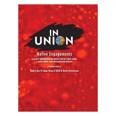 "IN UNION, Hardcover: Native Engagements" - "" ("Christensen Keith")(Pevná vazba)