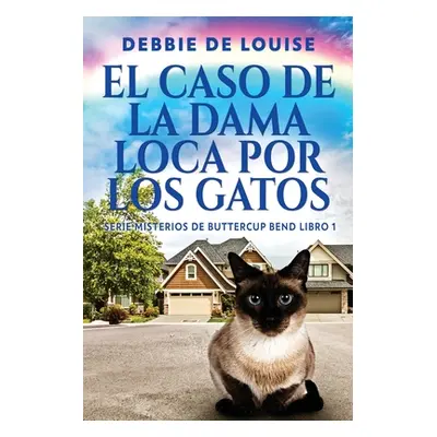 "El Caso de la Dama Loca por los Gatos" - "" ("De Louise Debbie")(Paperback)