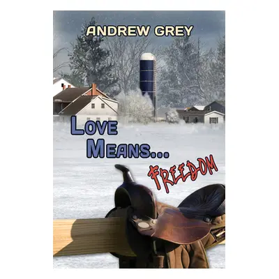 "Love Means... Freedom" - "" ("Grey Andrew")(Paperback)