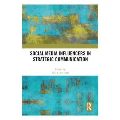 "Social Media Influencers in Strategic Communication" - "" ("Borchers Nils S.")(Pevná vazba)