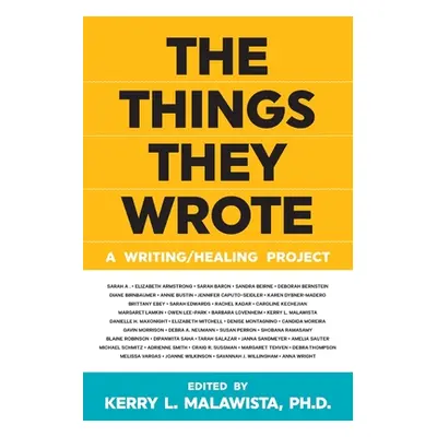 "The Things They Wrote: A writing/healing project" - "" ("Malawista Kerry L.")(Paperback)