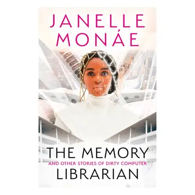 "Memory Librarian" - "And Other Stories of Dirty Computer" ("Monae Janelle")(Paperback / softbac