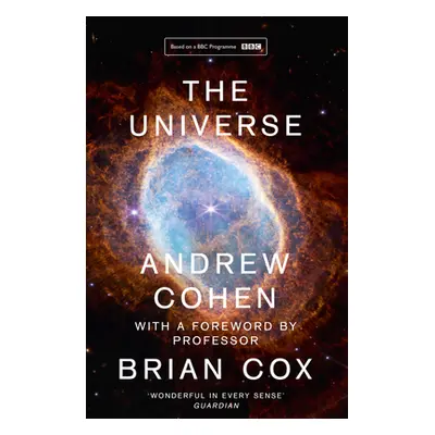 "The Universe: The Book of the BBC TV Series Presented by Professor Brian Cox" - "" ("Cohen Andr