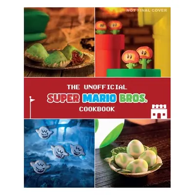 "The Unofficial Super Mario Cookbook" - "" ("Grimm Tom")(Pevná vazba)