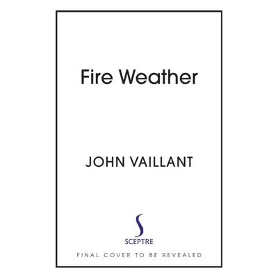 "Fire Weather" - "A True Story from a Hotter World" ("Vaillant John")(Paperback)