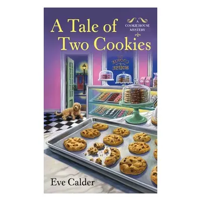 "A Tale of Two Cookies: A Cookie House Mystery" - "" ("Calder Eve")(Mass Market Paperbound)