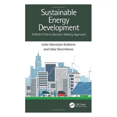 "Sustainable Energy Development: A Multi-Criteria Decision Making Approach" - "" ("Siksnelyte-Bu