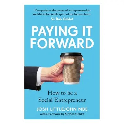 "Paying It Forward" - "How to Be A Social Entrepreneur" ("Littlejohn Josh")(Paperback / softback