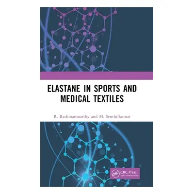 "Elastane in Sports and Medical Textiles" - "" ("Rathinamoorthy R.")(Pevná vazba)