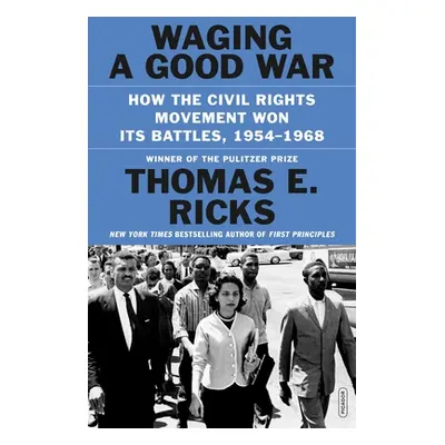 "Waging a Good War: How the Civil Rights Movement Won Its Battles, 1954-1968" - "" ("Ricks Thoma