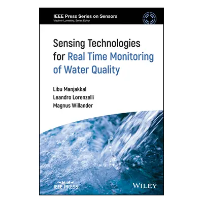 "Sensing Technologies for Real Time Monitoring of Water Quality" - "" ("Manjakkal Libu")(Pevná v