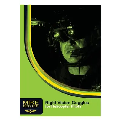 "Night Vision Goggles for Helicopter Pilots" - "" ("Becker Mike")(Paperback)