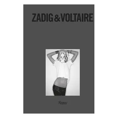 "Zadig & Voltaire: Established 1997 in Paris" - "" ("Gillier Thierry")(Pevná vazba)