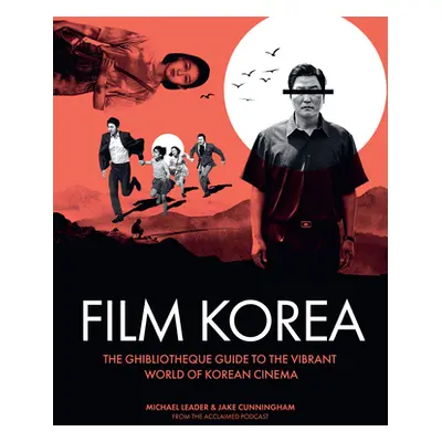 "Ghibliotheque Film Korea: The Essential Guide to the Wonderful World of Korean Cinema" - "" ("L