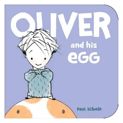 "Oliver and His Egg" - "" ("Schmid Paul")(Board Books)