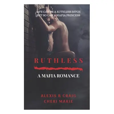 "Ruthless: A Mafia Romance" - "" ("Marie Cheri")(Paperback)