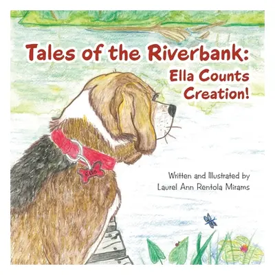 "Tales of the Riverbank: Ella Counts Creation!" - "" ("Mirams Laurel Ann Rentola")(Paperback)