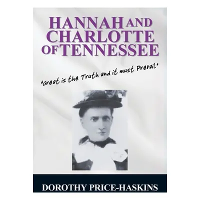 "Hannah and Charlotte of Tennessee" - "" ("Price-Haskins Dorothy")(Paperback)