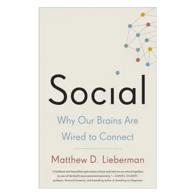 "Social: Why Our Brains Are Wired to Connect" - "" ("Lieberman Matthew D.")(Paperback)