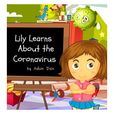 "Lily Learns About the Coronavirus" - "" ("Dior Adam")(Pevná vazba)