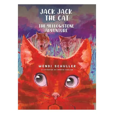 "Jack Jack the Cat and the Yellowstone Adventure" - "" ("Schuller Wendi")(Pevná vazba)