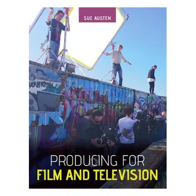 "Producing for Film and Television" - "" ("Austen Sue")(Paperback)