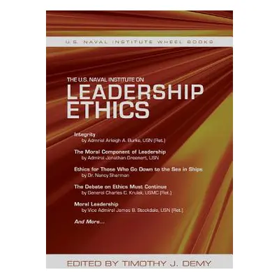 "The U.S. Naval Institute on Leadership Ethics: U.S. Naval Institute Wheel Book" - "" ("Demy Tim