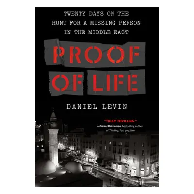 "Proof of Life: Twenty Days on the Hunt for a Missing Person in the Middle East" - "" ("Levin Da